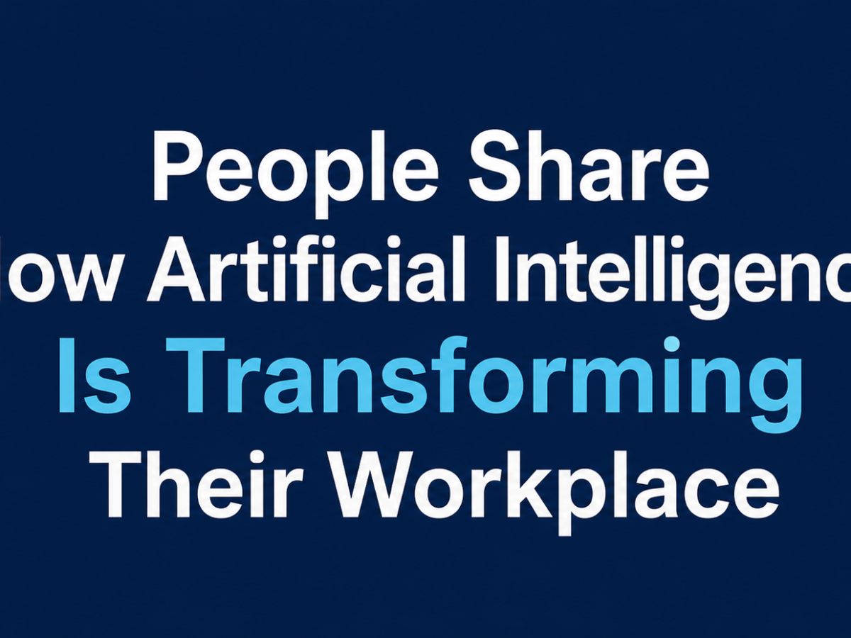 People Share How Artificial Intelligence Is Transforming Their Workplace